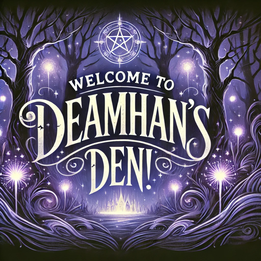 Welcome to Deamhan’s Den!